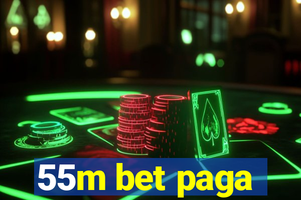 55m bet paga